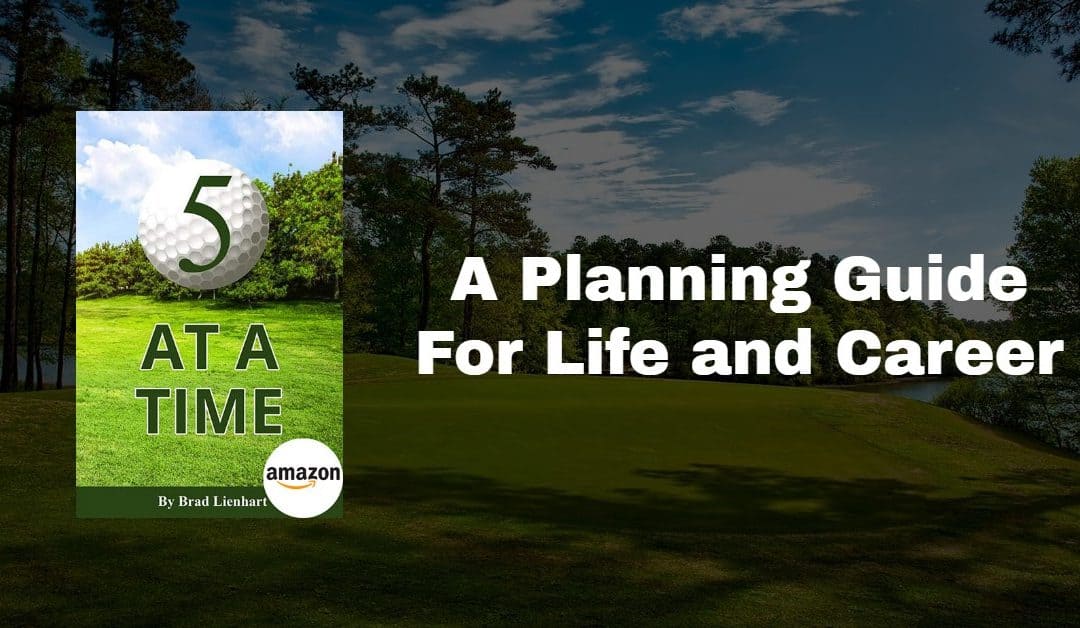 5 At A Time: A New Planning Guide for the For Achieving Life Goals